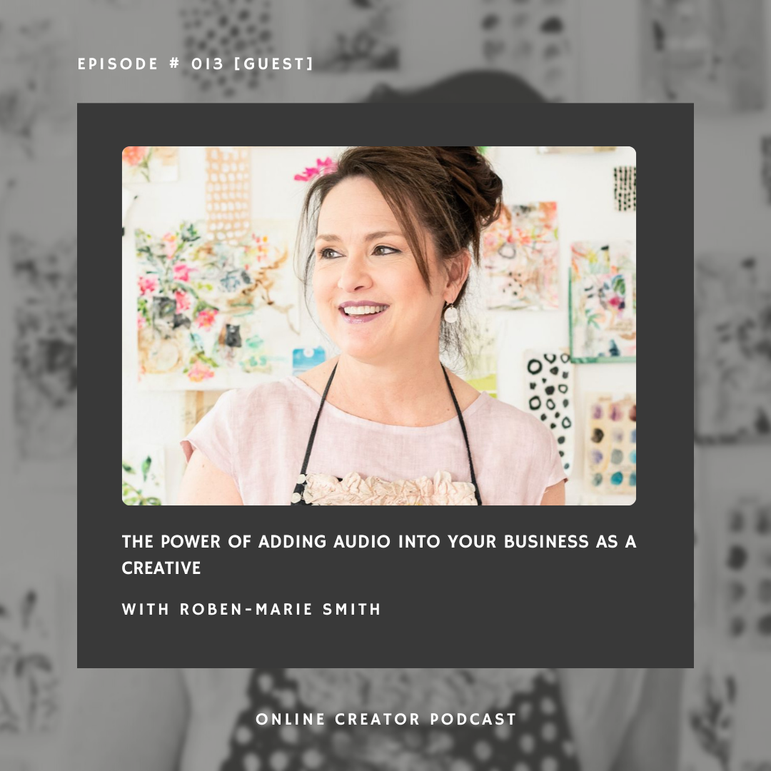 Ep 013 - The POWER of adding audio into your business as a creative with Roben-Marie Smith