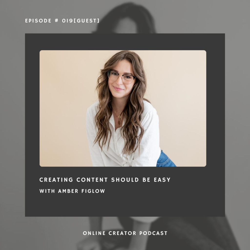 Episode 019 of the Online Creator Podcast with Content Strategist, Educator & Speaker Amber Figlow