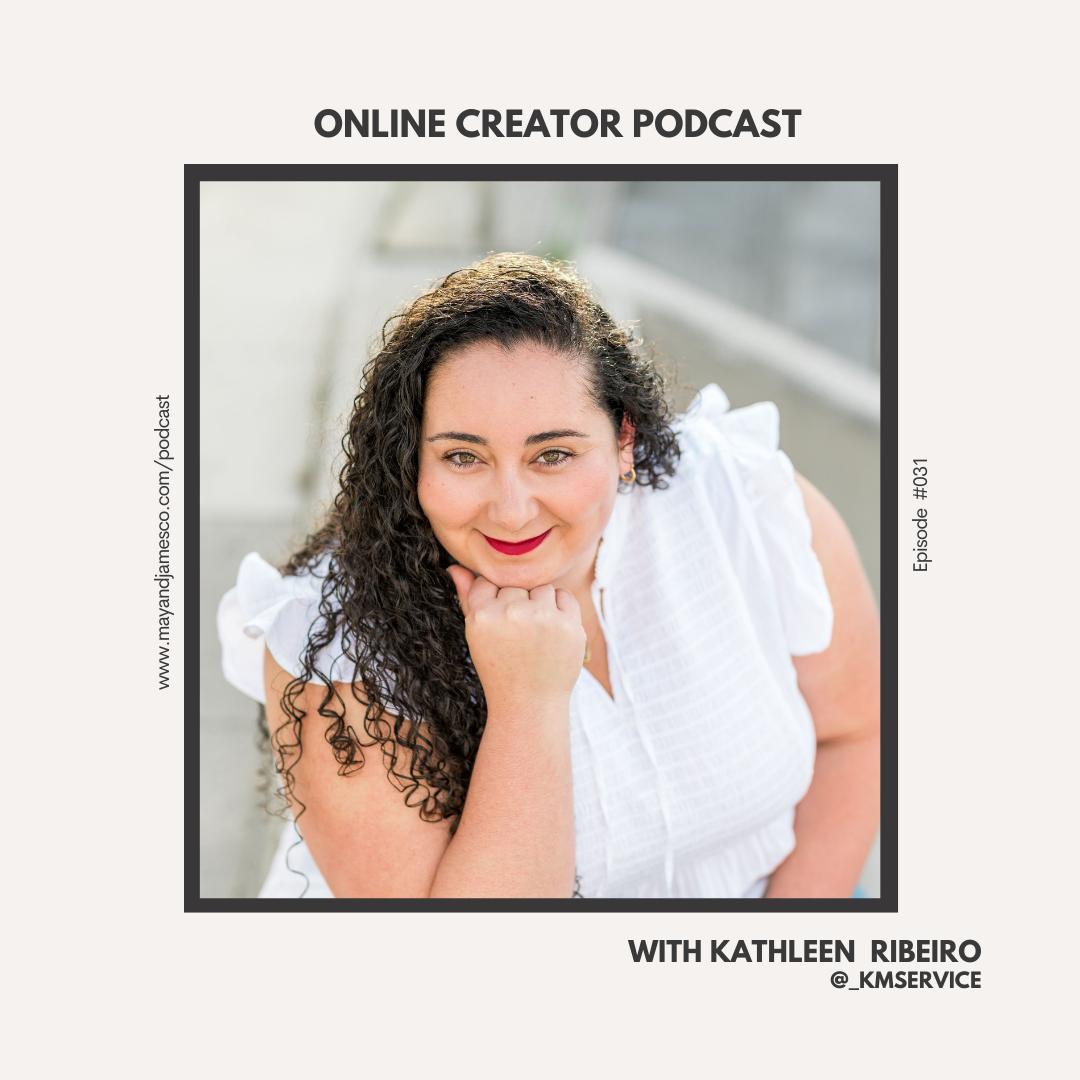 Online Creator | Episode 031 How to streamline your business to increase productivity and ease with Kathleen Riberio