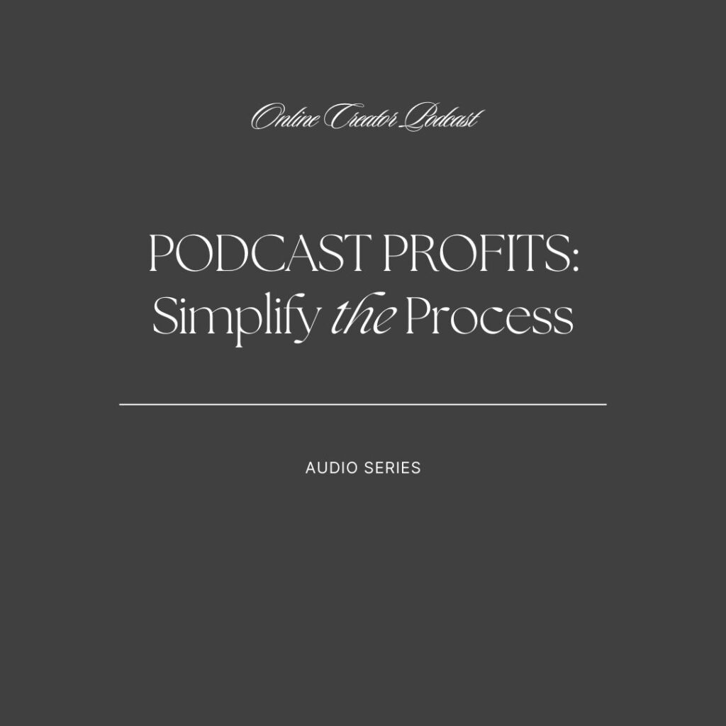 Ep 050 Online Creator Podcast - [SOLO] Podcast Profits: Simplify the Process with your host Kim Tradewell