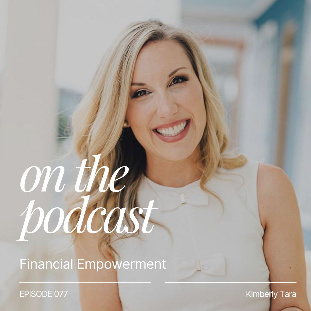 Ep 077 - Empowering CEO Moms: Kimberly Tara’s Strategies for Financial Management